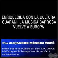 ENRIQUECIDA CON LA CULTURA GUARAN, LA MSICA BARROCA VUELVE A EUROPA - Por ALEJANDRO MNDEZ MAZ - Domingo,10 de Marzo de 2019